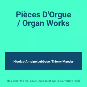 Couverture du produit · Pièces D'Orgue / Organ Works