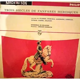 Couverture du produit · Trois Siècles De Fanfares Héroiques