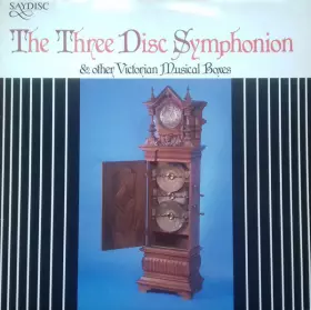 Couverture du produit · The Three Disc Symphonion (& Other Victorian Musical Boxes)