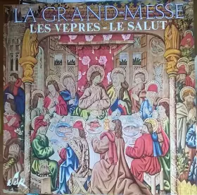 Couverture du produit · La Grand-Messe / Les Vepres - Le Salut