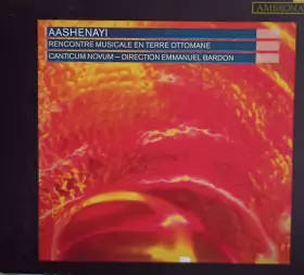 Couverture du produit · Aashenayi - Rencontre Musicale En Terre Ottomane