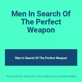 Couverture du produit · Men In Search Of The Perfect Weapon