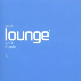 Couverture du produit · Your Lounge Your Music 3