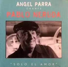 Couverture du produit · Chante Pablo Neruda. Solo El Amor.