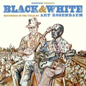 Couverture du produit · Black & White - Recorded In The Field By Art Rosenbaum