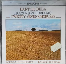 Couverture du produit · Huszonhét Kórusmű (Twenty-Seven Choruses)