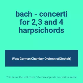 Couverture du produit · bach - concerti for 2,3 and 4 harpsichords