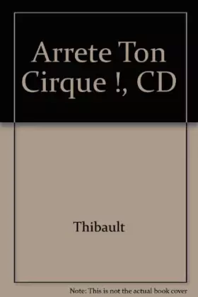 Couverture du produit · Arrete Ton Cirque (a Partir De 6 Ans)