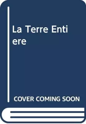 Couverture du produit · La Terre Entiere