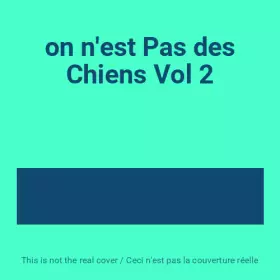 Couverture du produit · on n'est Pas des Chiens Vol 2