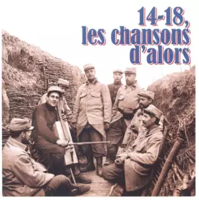 Couverture du produit · 14-18 Les Chansons d'Alors