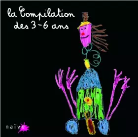 Couverture du produit · La Compilation des 3-6 Ans