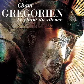 Couverture du produit · Chant Grégorien - Le Chant Du Silence