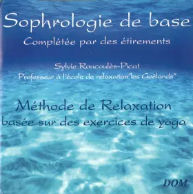 Couverture du produit · Sophrologie De Base Complétée Par Des Etirements. Méthode De Relaxation Basée Sur Des Exercices De Yoga