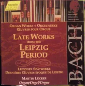Couverture du produit · Late Works From The Leipzig Period
