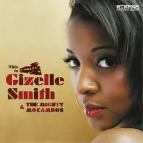 Couverture du produit · This Is Gizelle Smith & The Mighty Mocambos