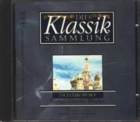 Couverture du produit · Die Klassik Sammlung 26 - Tschaikowsky - Romantische Werke