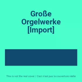 Couverture du produit · Große Orgelwerke [Import]