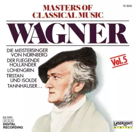 Couverture du produit · Masters Of Classical Music, Vol.5: Wagner