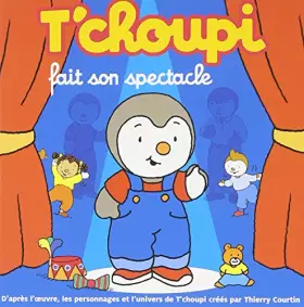 Couverture du produit · Tchoupi Fait Son Spectacle