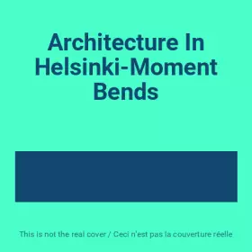 Couverture du produit · Architecture In Helsinki-Moment Bends