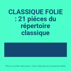Couverture du produit · CLASSIQUE FOLIE : 21 piéces du répertoire classique