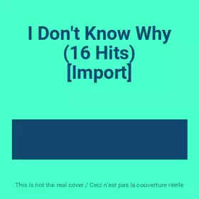 Couverture du produit · I Don't Know Why (16 Hits) [Import]