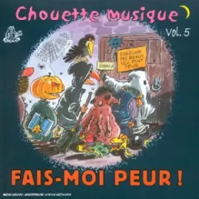 Couverture du produit · Chouette Musique Vol 5-Fais-Moi Peur