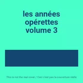Couverture du produit · les années opérettes volume 3