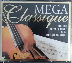 Couverture du produit · Méga Classique - Les 100 Chefs-D'Œuvre De La Musique Classique