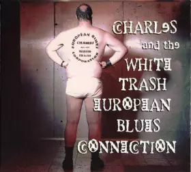 Couverture du produit · Charles And The White Trash European Blues Connection