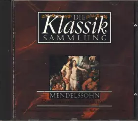 Couverture du produit · Die Klassik Sammlung 12 - Mendelssohn - Eleganz und Perfektion