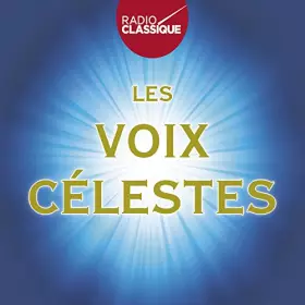 Couverture du produit · Les Voix Celestes - Radio Classique