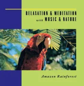 Couverture du produit · Amazon Rainforest: Relaxation & Meditation 2