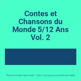 Couverture du produit · Contes et Chansons du Monde 5/12 Ans Vol. 2