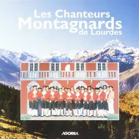 Couverture du produit · Chanteurs Montagnards de Lourdes