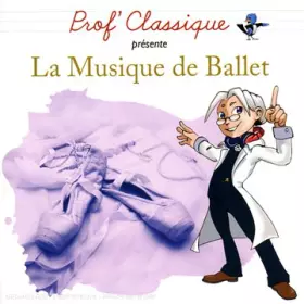 Couverture du produit · Prof' Classique Présente La Musique De Ballet