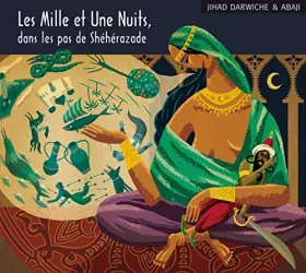 Couverture du produit · Les Mille et une Nuits, dans les Pas de Sheherazade