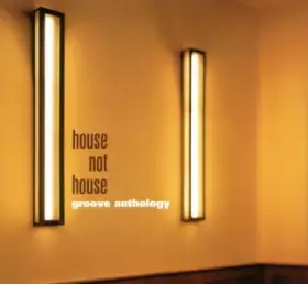 Couverture du produit · Groove Anthology - House Not House
