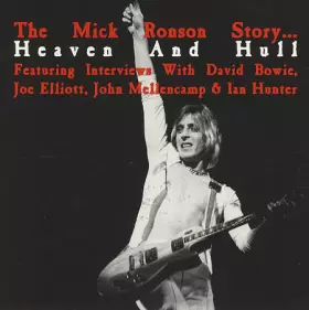 Couverture du produit · The Mick Ronson Story...Heaven And Hull