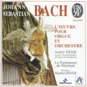 Couverture du produit · Bach : L'Oeuvre pour orgue et orchestre