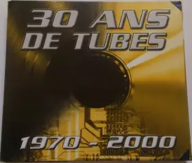 Couverture du produit · 30 Ans De Tubes 1970 - 2000