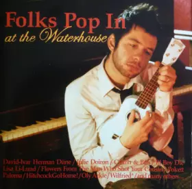 Couverture du produit · Folks Pop In At The Waterhouse