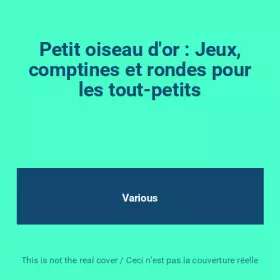 Couverture du produit · Petit oiseau d'or : Jeux, comptines et rondes pour les tout-petits