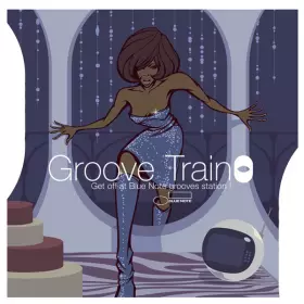 Couverture du produit · Groove Train (Get Off At Blue Note Grooves Station !)