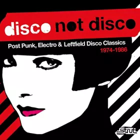 Couverture du produit · Disco Not Disco - Post Punk, Electro & Leftfield Disco Classics 1974-1986