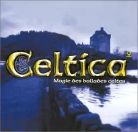 Couverture du produit · Celtica Vol 2 : Magie des Ballades Celtes