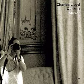 Couverture du produit · Mirror by Charles Lloyd Quartet (2010-09-14)