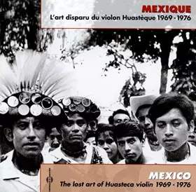 Couverture du produit · l'art Disparu du Violon Huasteque 1969-1976