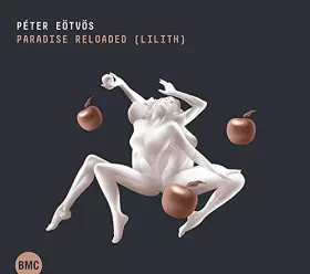 Couverture du produit · Eötvös, Peter : Paradise Reloaded (Lilith)